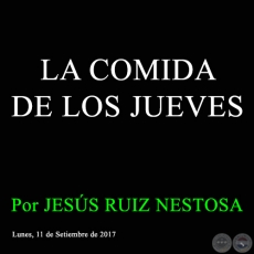 LA COMIDA DE LOS JUEVES -  Por JESS RUIZ NESTOSA - Lunes, 11 de Setiembre de 2017